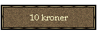 10 kroner
